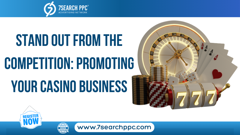 Stand Out from the Competition Promoting Your Casino Business.png